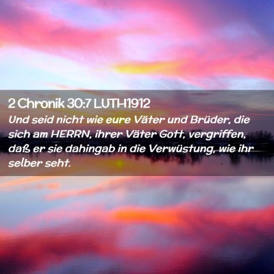 Picture 02 - 2 Chronik 30:7 LUTH1912 - Und seid nicht wie eure Väter und Brüder, die - Bible Verse Picture