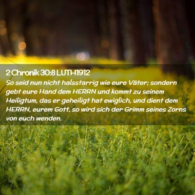 Picture 02 - 2 Chronik 30:8 LUTH1912 - So seid nun nicht halsstarrig wie eure Väter; - Bible Verse Picture