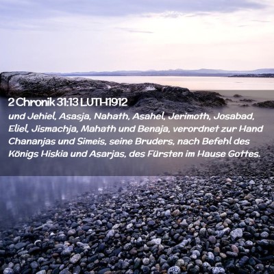 Picture 02 - 2 Chronik 31:13 LUTH1912 - und Jehiel, Asasja, Nahath, Asahel, Jerimoth, - Bible Verse Picture