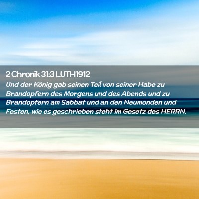 Picture 02 - 2 Chronik 31:3 LUTH1912 - Und der König gab seinen Teil von seiner Habe zu - Bible Verse Picture
