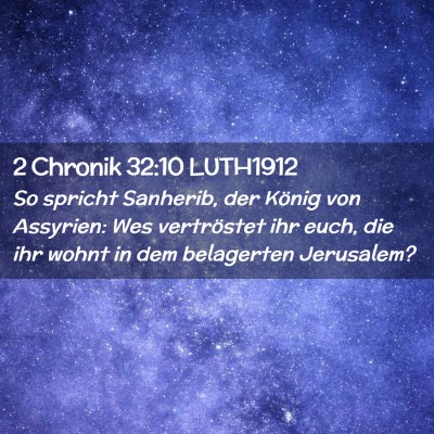 Picture 02 - 2 Chronik 32:10 LUTH1912 - So spricht Sanherib, der König von Assyrien: Wes - Bible Verse Picture