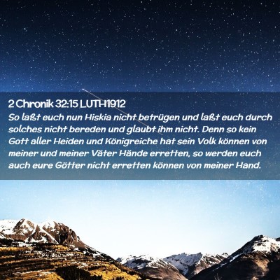Picture 02 - 2 Chronik 32:15 LUTH1912 - So laßt euch nun Hiskia nicht betrügen und - Bible Verse Picture