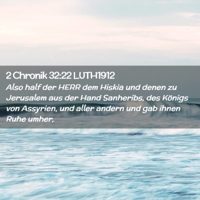 Picture 02 - 2 Chronik 32:22 LUTH1912 - Also half der HERR dem Hiskia und denen zu - Bible Verse Picture