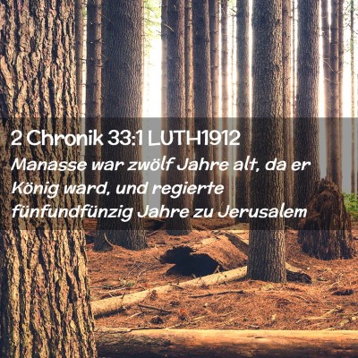 Picture 02 - 2 Chronik 33:1 LUTH1912 - Manasse war zwölf Jahre alt, da er König ward, - Bible Verse Picture