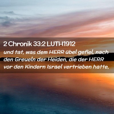 Picture 02 - 2 Chronik 33:2 LUTH1912 - und tat, was dem HERR übel gefiel, nach den - Bible Verse Picture