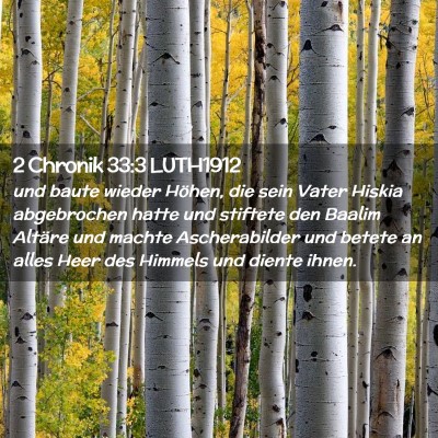 Picture 02 - 2 Chronik 33:3 LUTH1912 - und baute wieder Höhen, die sein Vater Hiskia - Bible Verse Picture