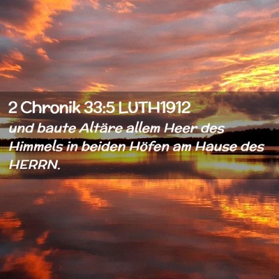 Picture 02 - 2 Chronik 33:5 LUTH1912 - und baute Altäre allem Heer des Himmels in - Bible Verse Picture