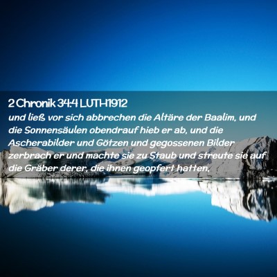 Picture 02 - 2 Chronik 34:4 LUTH1912 - und ließ vor sich abbrechen die Altäre der - Bible Verse Picture