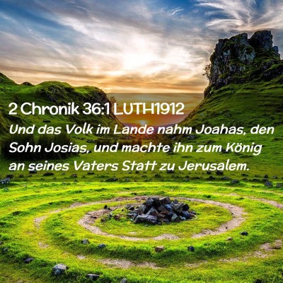 Picture 02 - 2 Chronik 36:1 LUTH1912 - Und das Volk im Lande nahm Joahas, den Sohn - Bible Verse Picture