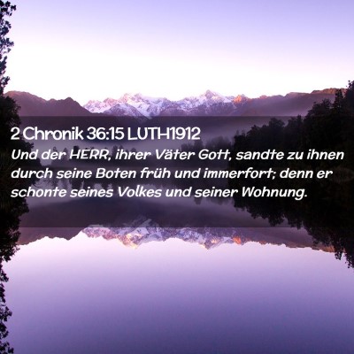Picture 02 - 2 Chronik 36:15 LUTH1912 - Und der HERR, ihrer Väter Gott, sandte zu ihnen - Bible Verse Picture
