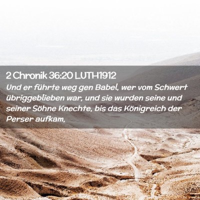 Picture 02 - 2 Chronik 36:20 LUTH1912 - Und er führte weg gen Babel, wer vom Schwert - Bible Verse Picture