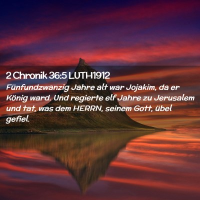 Picture 02 - 2 Chronik 36:5 LUTH1912 - Fünfundzwanzig Jahre alt war Jojakim, da er - Bible Verse Picture