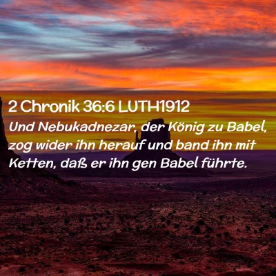 Picture 02 - 2 Chronik 36:6 LUTH1912 - Und Nebukadnezar, der König zu Babel, zog wider - Bible Verse Picture