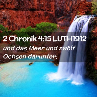 Picture 02 - 2 Chronik 4:15 LUTH1912 - und das Meer und zwölf Ochsen - Bible Verse Picture