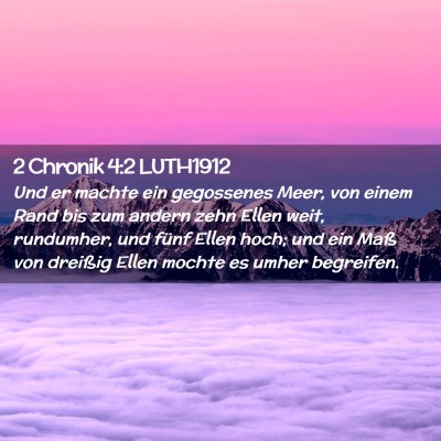 Picture 02 - 2 Chronik 4:2 LUTH1912 - Und er machte ein gegossenes Meer, von einem Rand - Bible Verse Picture
