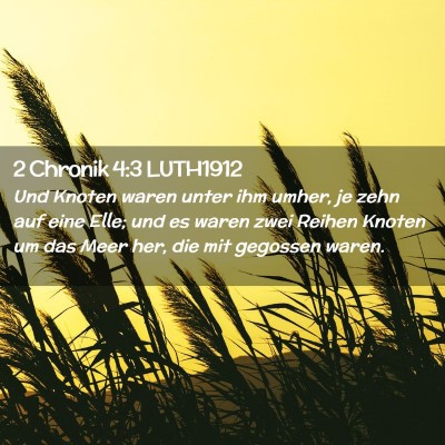 Picture 02 - 2 Chronik 4:3 LUTH1912 - Und Knoten waren unter ihm umher, je zehn auf - Bible Verse Picture