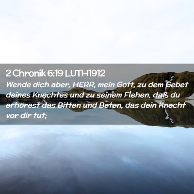 Picture 02 - 2 Chronik 6:19 LUTH1912 - Wende dich aber, HERR, mein Gott, zu dem Gebet - Bible Verse Picture