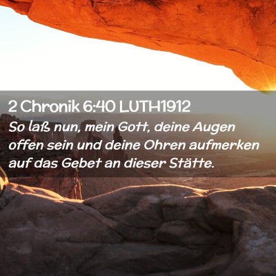 Picture 02 - 2 Chronik 6:40 LUTH1912 - So laß nun, mein Gott, deine Augen offen sein - Bible Verse Picture