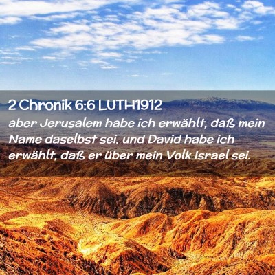 Picture 02 - 2 Chronik 6:6 LUTH1912 - aber Jerusalem habe ich erwählt, daß mein Name - Bible Verse Picture