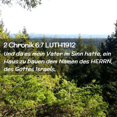 Picture 02 - 2 Chronik 6:7 LUTH1912 - Und da es mein Vater im Sinn hatte, ein Haus zu - Bible Verse Picture