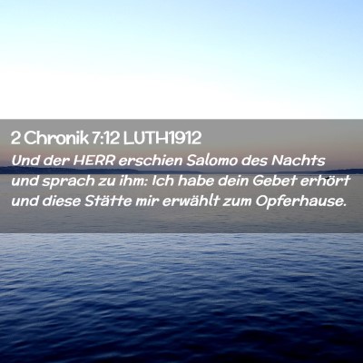 Picture 02 - 2 Chronik 7:12 LUTH1912 - Und der HERR erschien Salomo des Nachts und - Bible Verse Picture