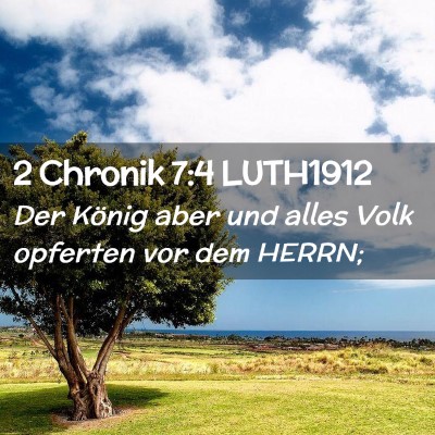 Picture 02 - 2 Chronik 7:4 LUTH1912 - Der König aber und alles Volk opferten vor dem - Bible Verse Picture