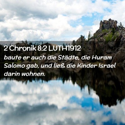 Picture 02 - 2 Chronik 8:2 LUTH1912 - baute er auch die Städte, die Huram Salomo gab, - Bible Verse Picture