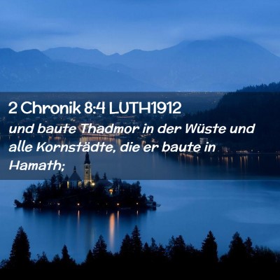 Picture 02 - 2 Chronik 8:4 LUTH1912 - und baute Thadmor in der Wüste und alle - Bible Verse Picture