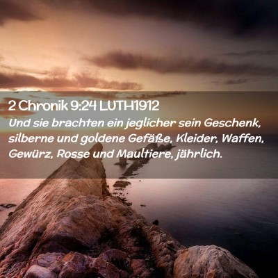 Picture 02 - 2 Chronik 9:24 LUTH1912 - Und sie brachten ein jeglicher sein Geschenk, - Bible Verse Picture