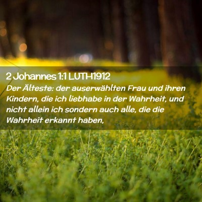 Picture 02 - 2 Johannes 1:1 LUTH1912 - Der Älteste: der auserwählten Frau und ihren - Bible Verse Picture