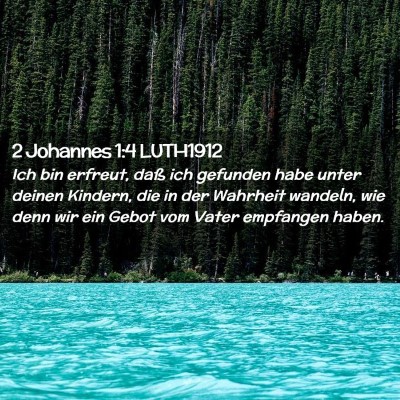 Picture 02 - 2 Johannes 1:4 LUTH1912 - Ich bin erfreut, daß ich gefunden habe unter - Bible Verse Picture