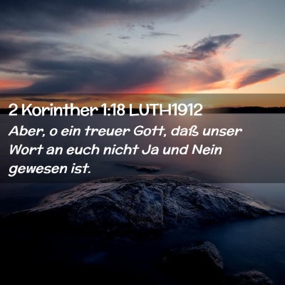 Picture 02 - 2 Korinther 1:18 LUTH1912 - Aber, o ein treuer Gott, daß unser Wort an euch - Bible Verse Picture