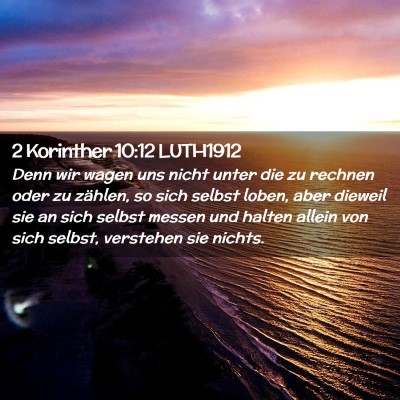 Picture 02 - 2 Korinther 10:12 LUTH1912 - Denn wir wagen uns nicht unter die zu rechnen - Bible Verse Picture
