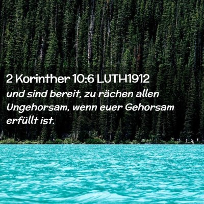 Picture 02 - 2 Korinther 10:6 LUTH1912 - und sind bereit, zu rächen allen Ungehorsam, - Bible Verse Picture