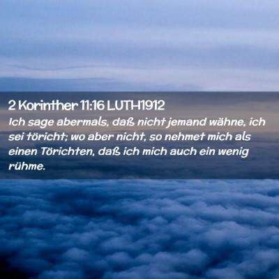 Picture 02 - 2 Korinther 11:16 LUTH1912 - Ich sage abermals, daß nicht jemand wähne, ich - Bible Verse Picture
