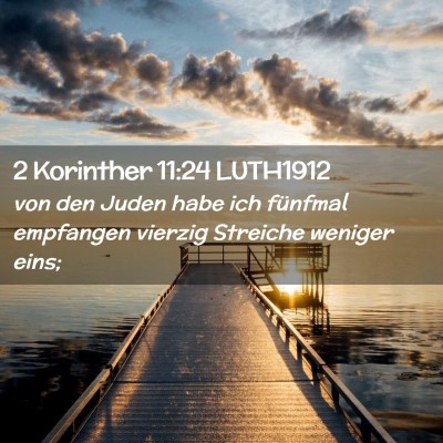 Picture 02 - 2 Korinther 11:24 LUTH1912 - von den Juden habe ich fünfmal empfangen vierzig - Bible Verse Picture