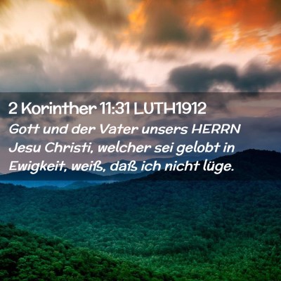 Picture 02 - 2 Korinther 11:31 LUTH1912 - Gott und der Vater unsers HERRN Jesu Christi, - Bible Verse Picture