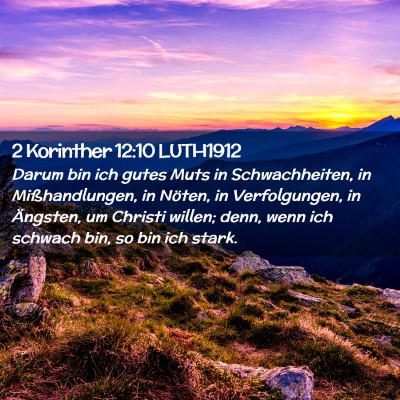 Picture 02 - 2 Korinther 12:10 LUTH1912 - Darum bin ich gutes Muts in Schwachheiten, in - Bible Verse Picture