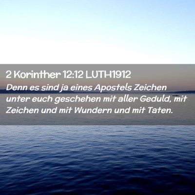 Picture 02 - 2 Korinther 12:12 LUTH1912 - Denn es sind ja eines Apostels Zeichen unter euch - Bible Verse Picture