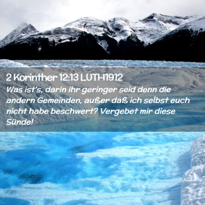 Picture 02 - 2 Korinther 12:13 LUTH1912 - Was ist's, darin ihr geringer seid denn die - Bible Verse Picture