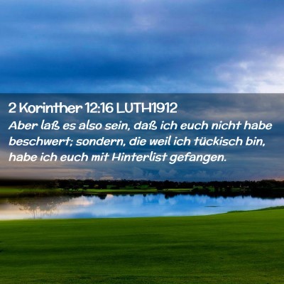 Picture 02 - 2 Korinther 12:16 LUTH1912 - Aber laß es also sein, daß ich euch nicht habe - Bible Verse Picture