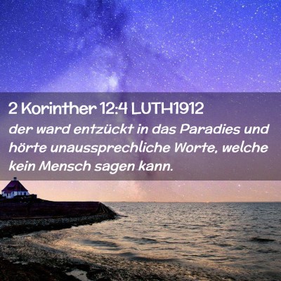 Picture 02 - 2 Korinther 12:4 LUTH1912 - der ward entzückt in das Paradies und hörte - Bible Verse Picture
