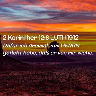 Picture 02 - 2 Korinther 12:8 LUTH1912 - Dafür ich dreimal zum HERRN gefleht habe, daß - Bible Verse Picture