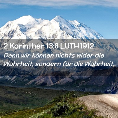 Picture 02 - 2 Korinther 13:8 LUTH1912 - Denn wir können nichts wider die Wahrheit, - Bible Verse Picture