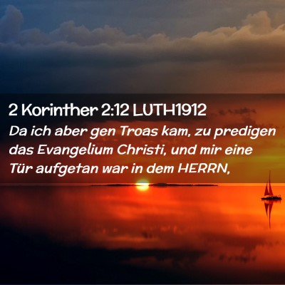 Picture 02 - 2 Korinther 2:12 LUTH1912 - Da ich aber gen Troas kam, zu predigen das - Bible Verse Picture