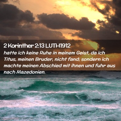 Picture 02 - 2 Korinther 2:13 LUTH1912 - hatte ich keine Ruhe in meinem Geist, da ich - Bible Verse Picture