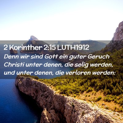 Picture 02 - 2 Korinther 2:15 LUTH1912 - Denn wir sind Gott ein guter Geruch Christi unter - Bible Verse Picture