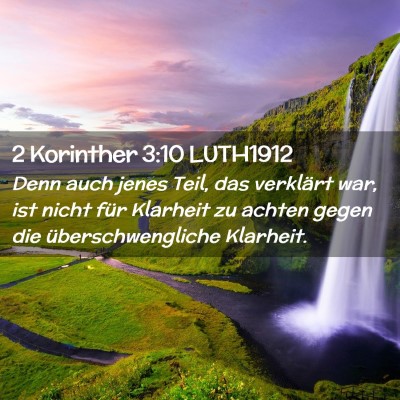 Picture 02 - 2 Korinther 3:10 LUTH1912 - Denn auch jenes Teil, das verklärt war, ist - Bible Verse Picture