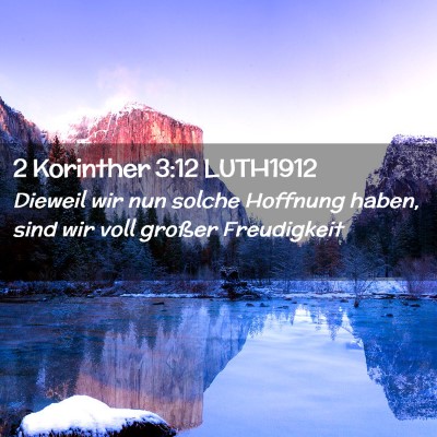 Picture 02 - 2 Korinther 3:12 LUTH1912 - Dieweil wir nun solche Hoffnung haben, sind wir - Bible Verse Picture