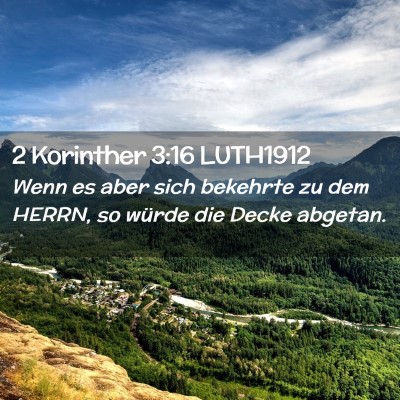 Picture 02 - 2 Korinther 3:16 LUTH1912 - Wenn es aber sich bekehrte zu dem HERRN, so - Bible Verse Picture